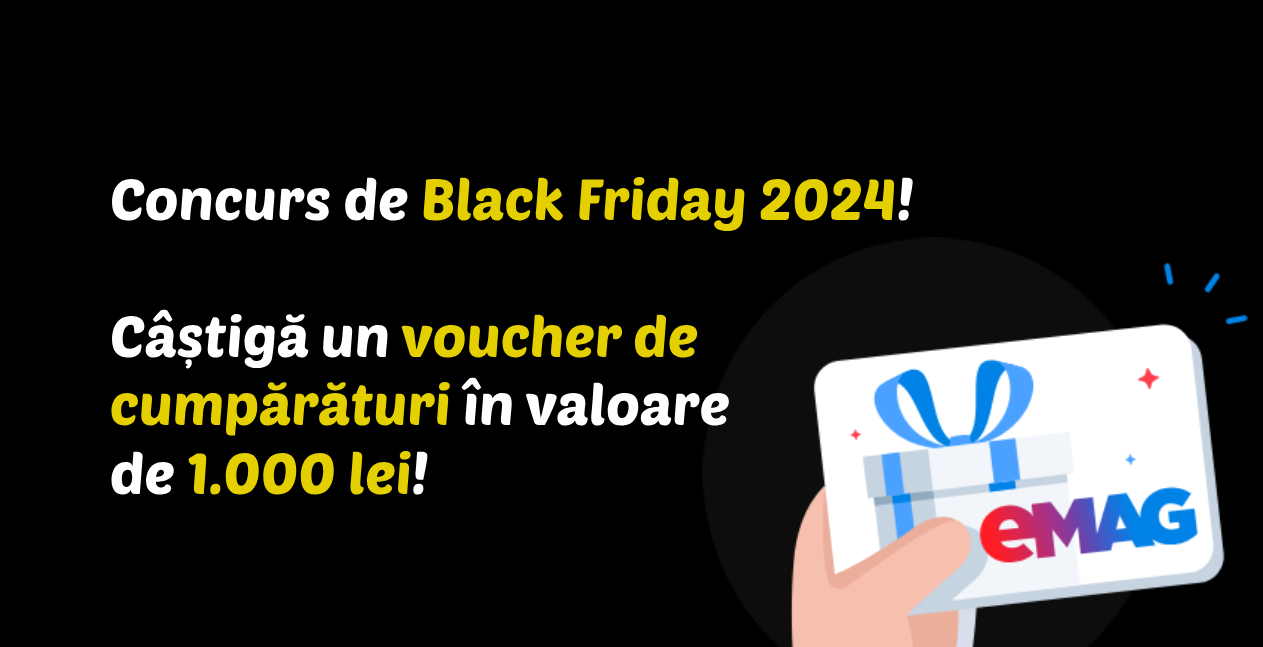 Concurs de Black Friday 2024: Castiga un voucher de cumparaturi eMAG in valoare de 1.000 lei!